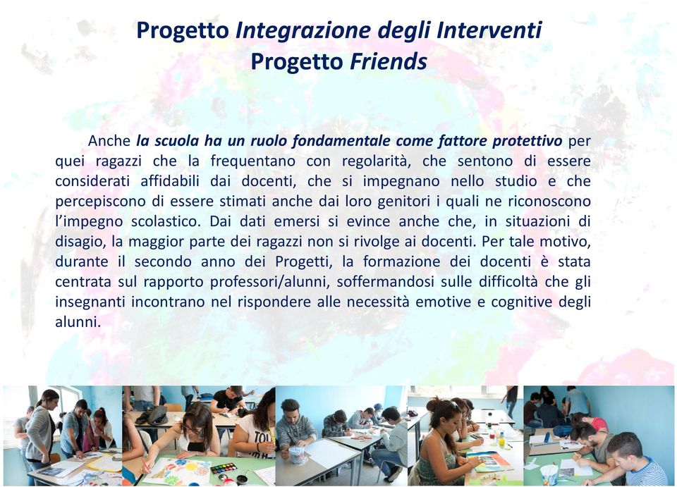 Dai dati emersi si evince anche che, in situazioni di disagio, la maggior parte dei ragazzi non si rivolge ai docenti.