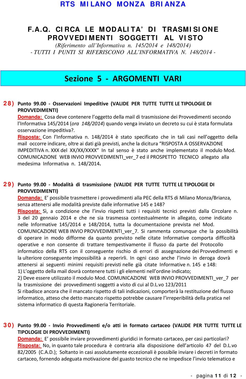 (ora 148/2014) quando venga inviato un decreto su cui è stata formulata osservazione impeditiva?. Risposta: Con l Informativa n.