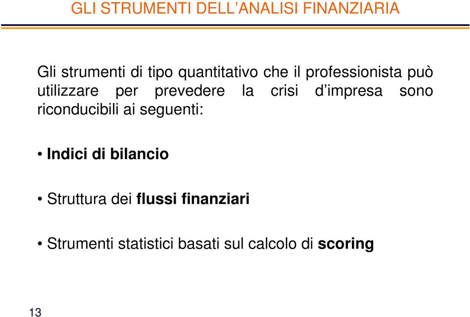 crisi d impresa sono riconducibili ai seguenti: Indici di bilancio