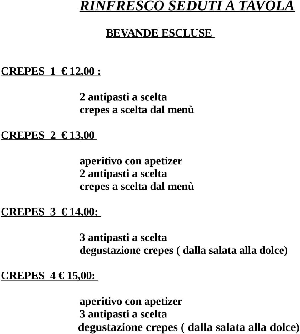 antipasti a scelta crepes a scelta dal menù 3 antipasti a scelta degustazione