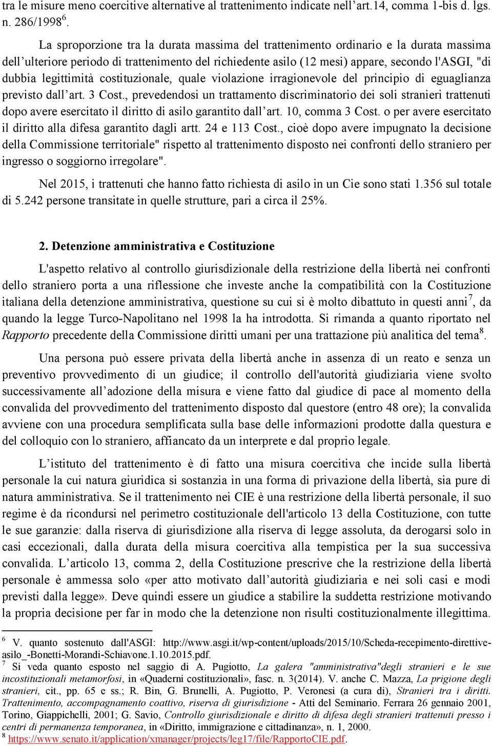 legittimità costituzionale, quale violazione irragionevole del principio di eguaglianza previsto dall art. 3 Cost.