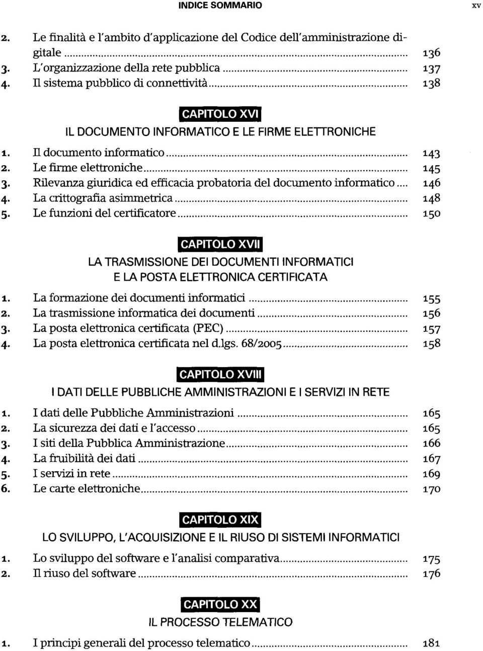 Rilevanza giuridica ed efficacia probatoria del documento informatico... 146 4. La crittografìa asimmetrica 148 5.