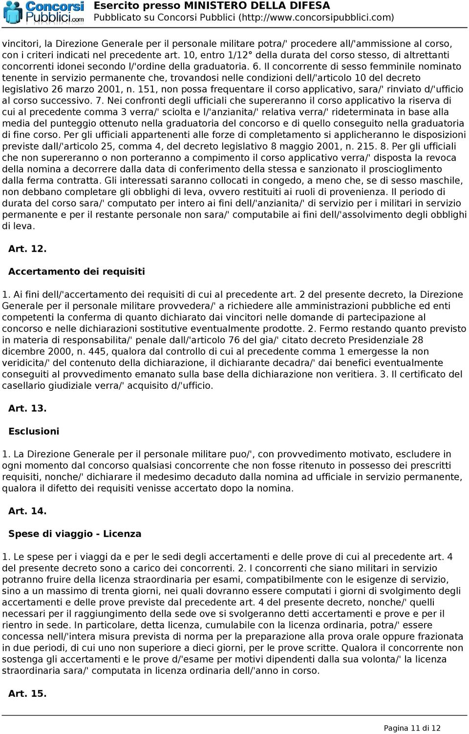 Il concorrente di sesso femminile nominato tenente in servizio permanente che, trovandosi nelle condizioni dell/'articolo 10 del decreto legislativo 26 marzo 2001, n.