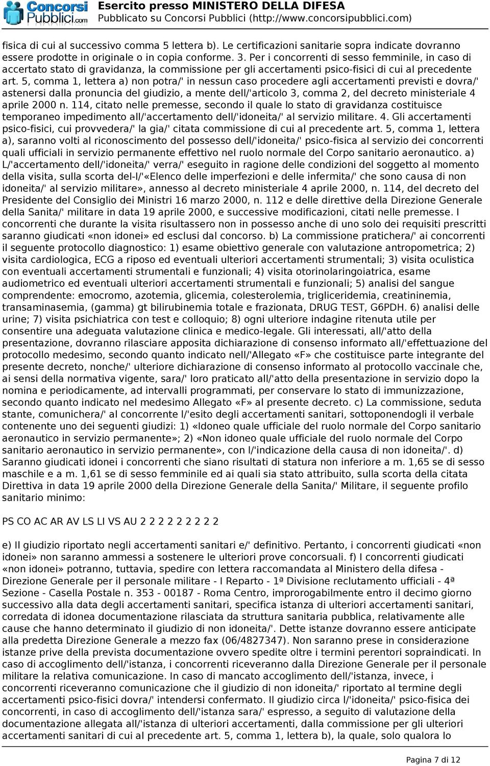 5, comma 1, lettera a) non potra/' in nessun caso procedere agli accertamenti previsti e dovra/' astenersi dalla pronuncia del giudizio, a mente dell/'articolo 3, comma 2, del decreto ministeriale 4