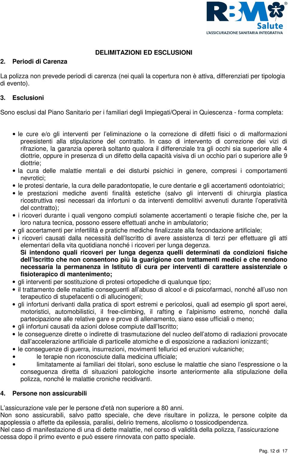 malformazioni preesistenti alla stipulazione del contratto.