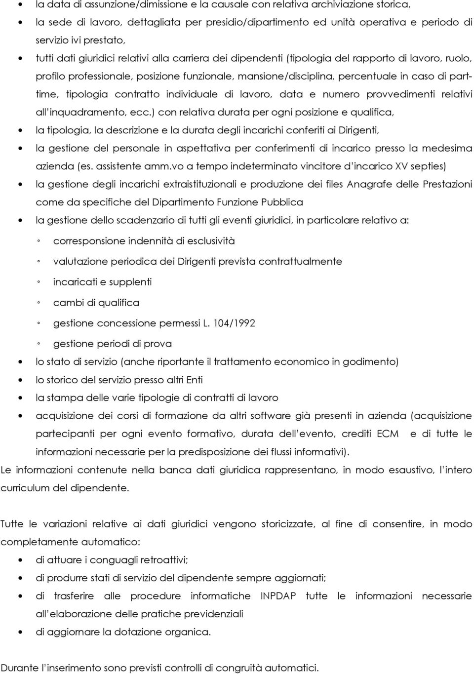 tipologia contratto individuale di lavoro, data e numero provvedimenti relativi all inquadramento, ecc.