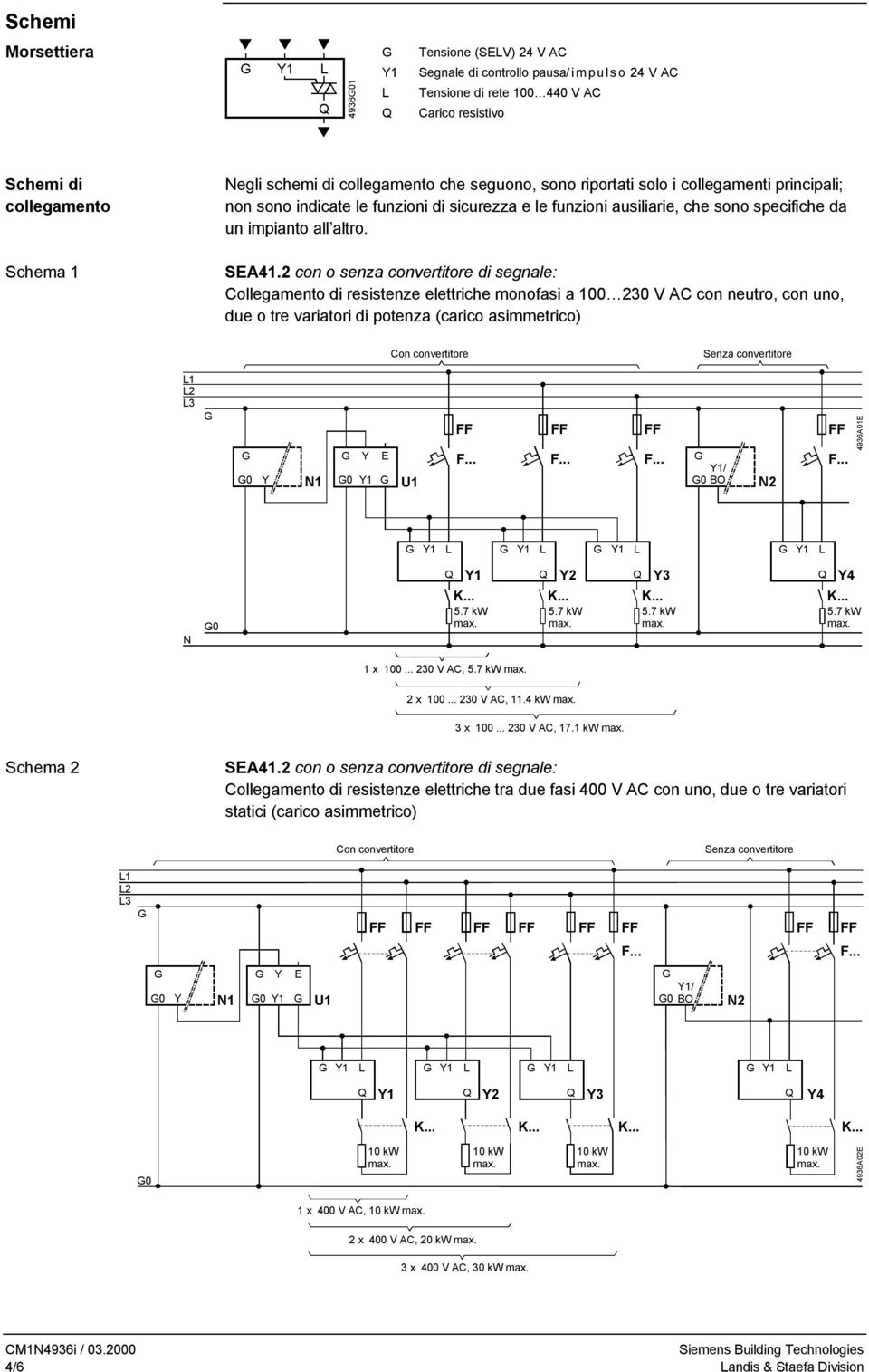 convertitore di segnale: Collegamento di resistenze elettriche monofasi a 100 230 V AC con neutro, con uno, due o tre variatori di potenza (carico asimmetrico) Con convertitore Senza convertitore 1 2