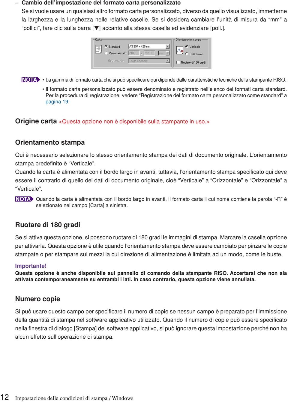 accanto alla stessa casella ed evidenziare [poll.]. La gamma di formato carta che si può specificare qui dipende dalle caratteristiche tecniche della stampante RISO.