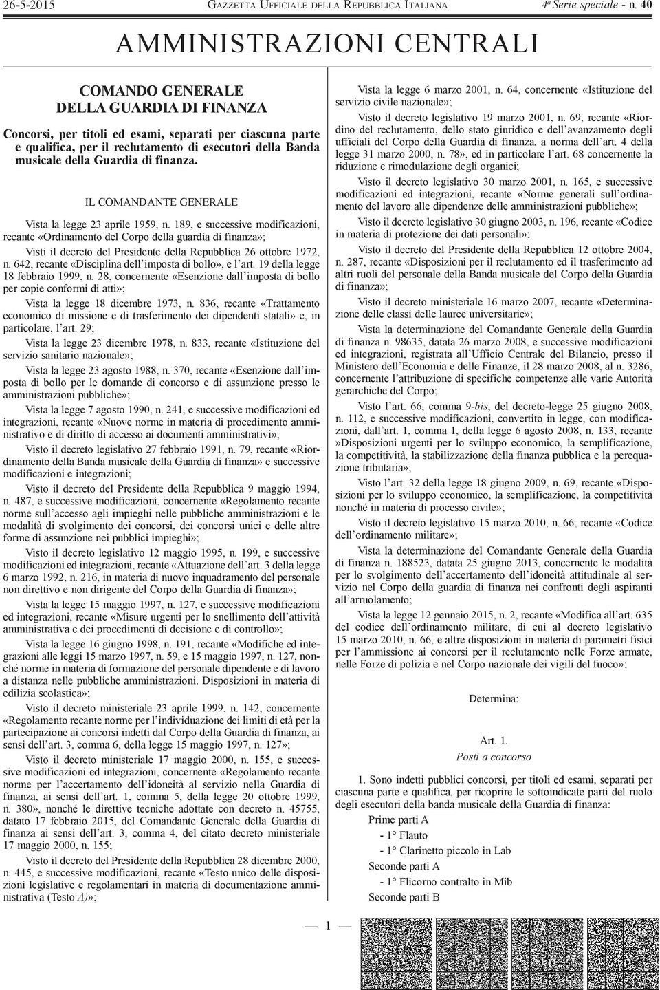 189, e successive modificazioni, recante «Ordinamento del Corpo della guardia di finanza»; Visti il decreto del Presidente della Repubblica 26 ottobre 1972, n.