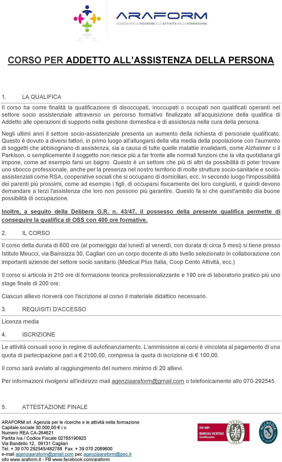 all acquisizione della qualifica di Addetto alle operazioni di supporto nella gestione domestica e di assistenza nella cura della persona.