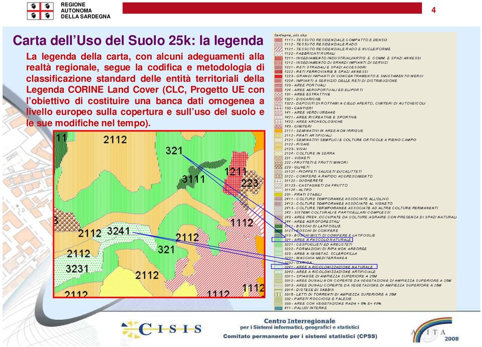 territoriali della Legenda CORINE Land Cover (CLC, Progetto UE con l obiettivo di costituire una