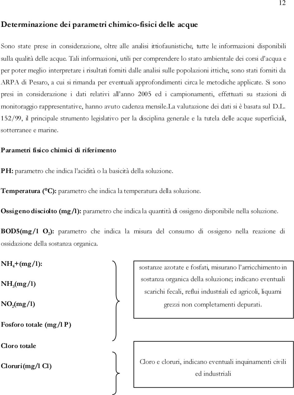 di Pesaro, a cui si rimanda per eventuali approfondimenti circa le metodiche applicate.