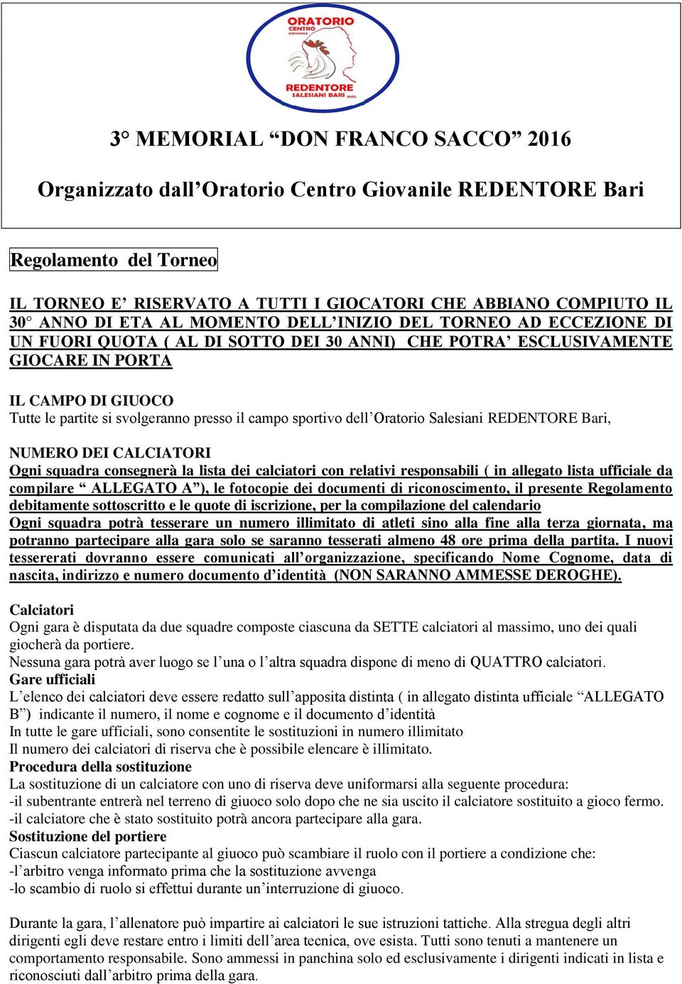 sportivo dell Oratorio Salesiani REDENTORE Bari, NUMERO DEI CALCIATORI Ogni squadra consegnerà la lista dei calciatori con relativi responsabili ( in allegato lista ufficiale da compilare ALLEGATO A