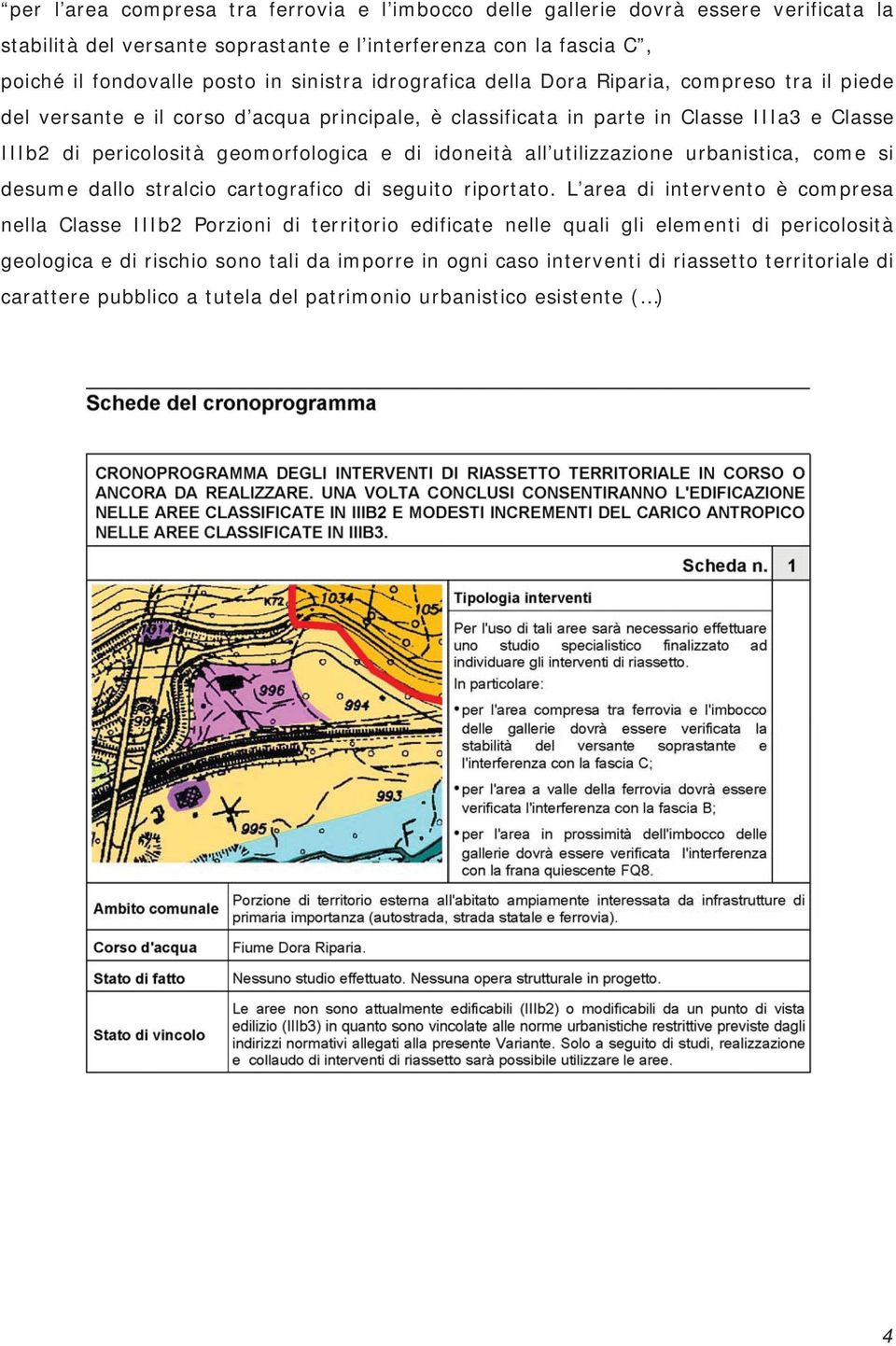 idoneità all utilizzazione urbanistica, come si desume dallo stralcio cartografico di seguito riportato.