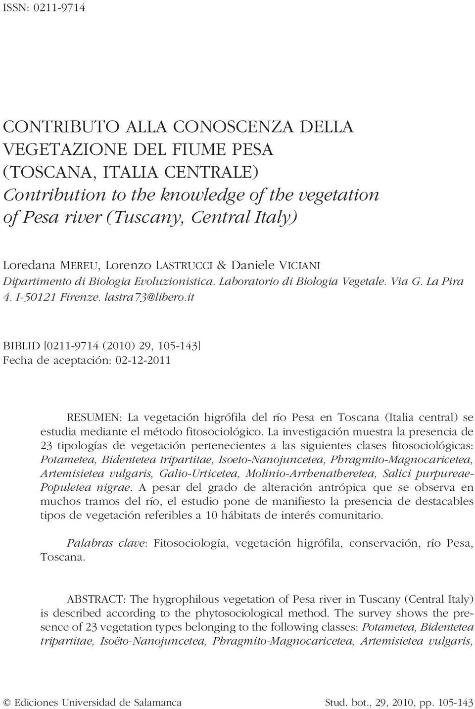 it BIBLID [0211-9714 (2010) 29, 105-143] Fecha de aceptación: 02-12-2011 RESUMEN: La vegetación higrófila del río Pesa en Toscana (Italia central) se estudia mediante el método fitosociológico.