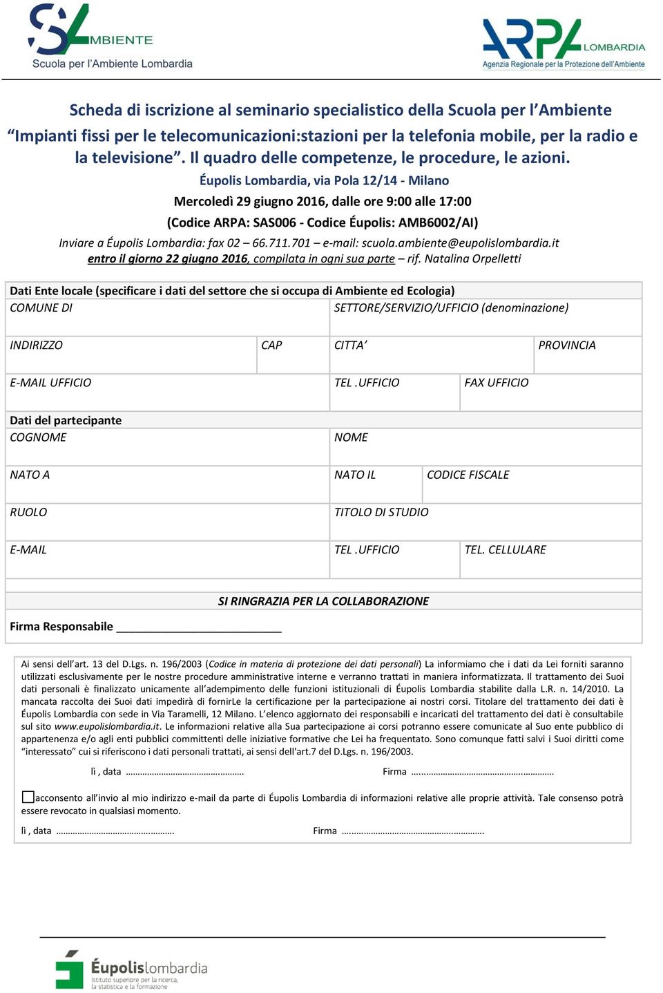 Éupolis Lombardia, via Pola 12/14 - Milano Mercoledì 29 giugno 2016, dalle ore 9:00 alle 17:00 (Codice ARPA: SAS006 - Codice Éupolis: AMB6002/AI) Inviare a Éupolis Lombardia: fax 02 66.711.