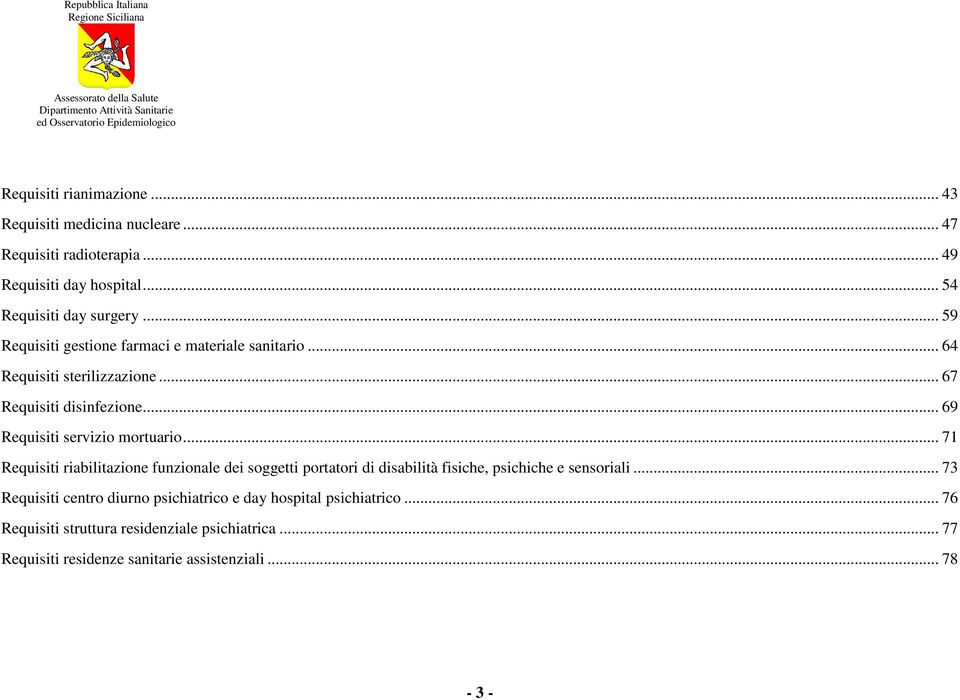 .. 69 Requisiti servizio mortuario... 71 Requisiti riabilitazione funzionale dei soggetti portatori di disabilità fisiche, psichiche e sensoriali.