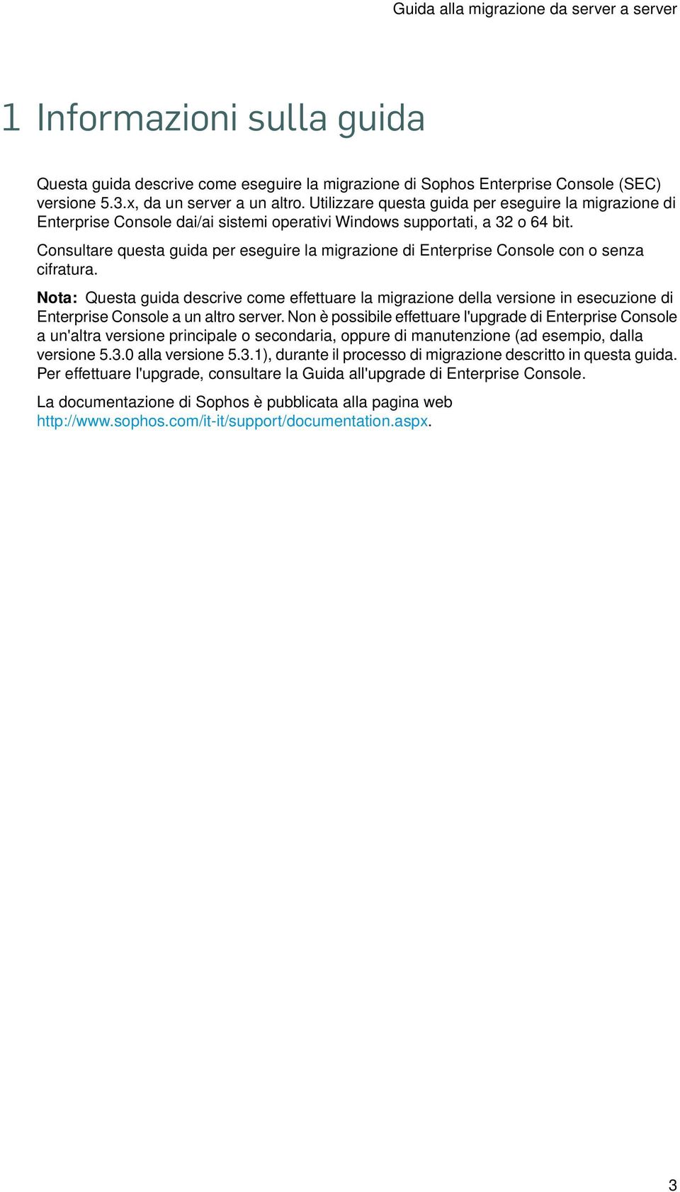 Consultare questa guida per eseguire la migrazione di Enterprise Console con o senza cifratura.