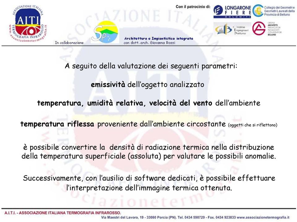 convertire la densità di radiazione termica nella distribuzione della temperatura superficiale (assoluta) per valutare le