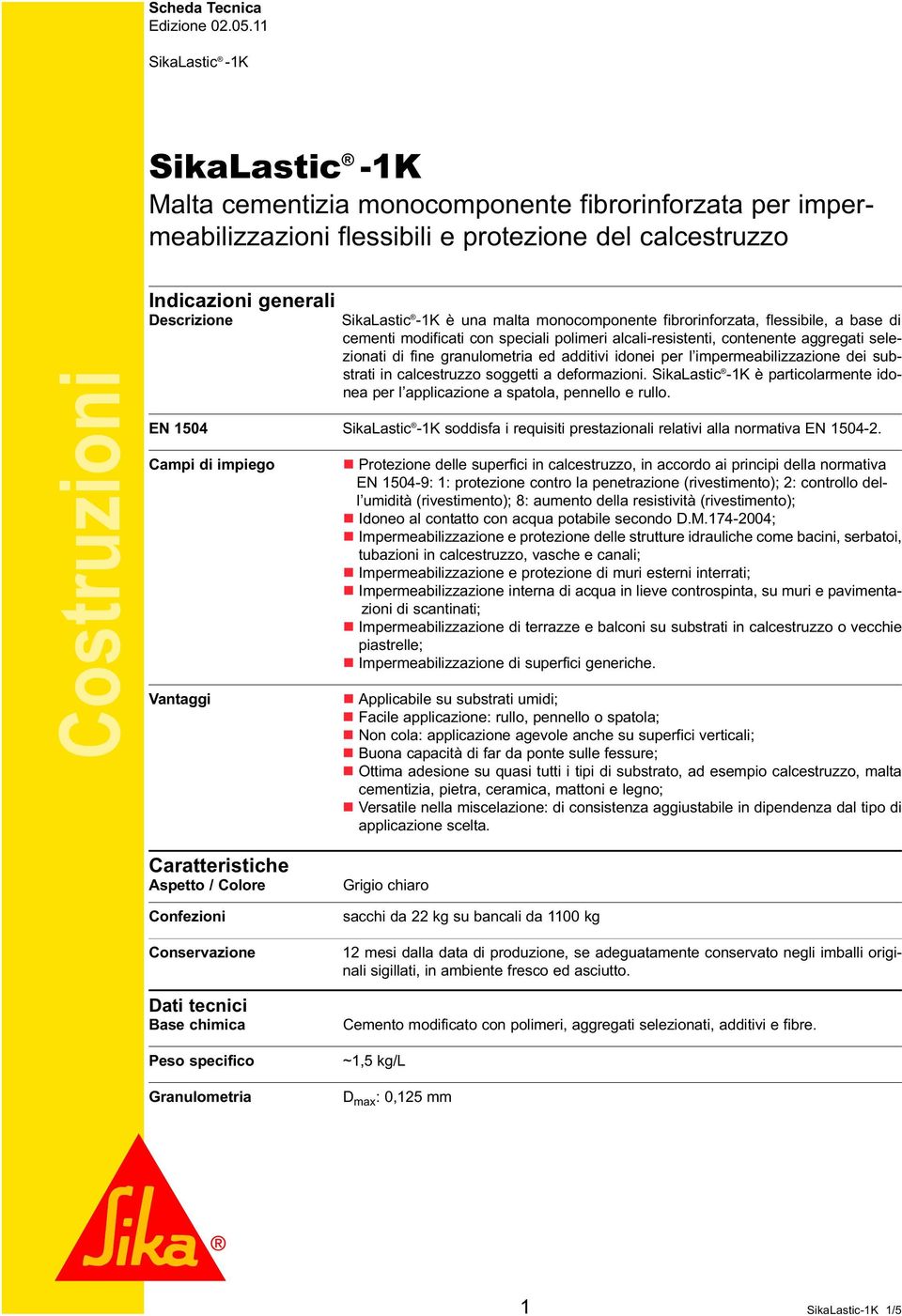 una malta monocomponente fibrorinforzata, flessibile, a base di Costruzioni cementi modificati con speciali polimeri alcali-resistenti, contenente aggregati selezionati di fine granulometria ed