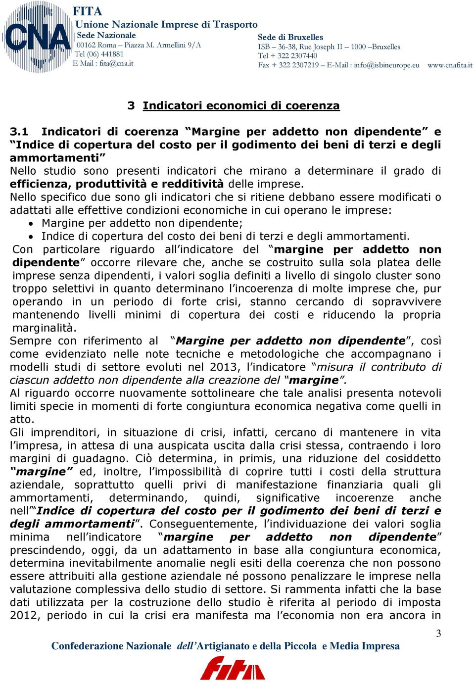 determinare il grado di efficienza, produttività e redditività delle imprese.