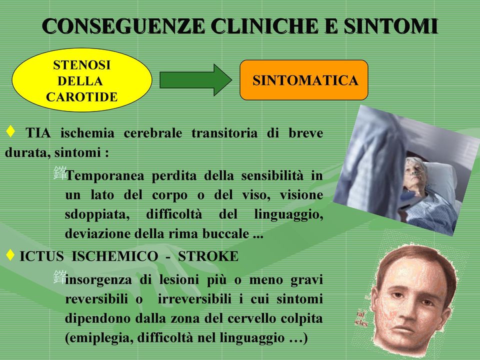 difficoltà del linguaggio, deviazione della rima buccale.