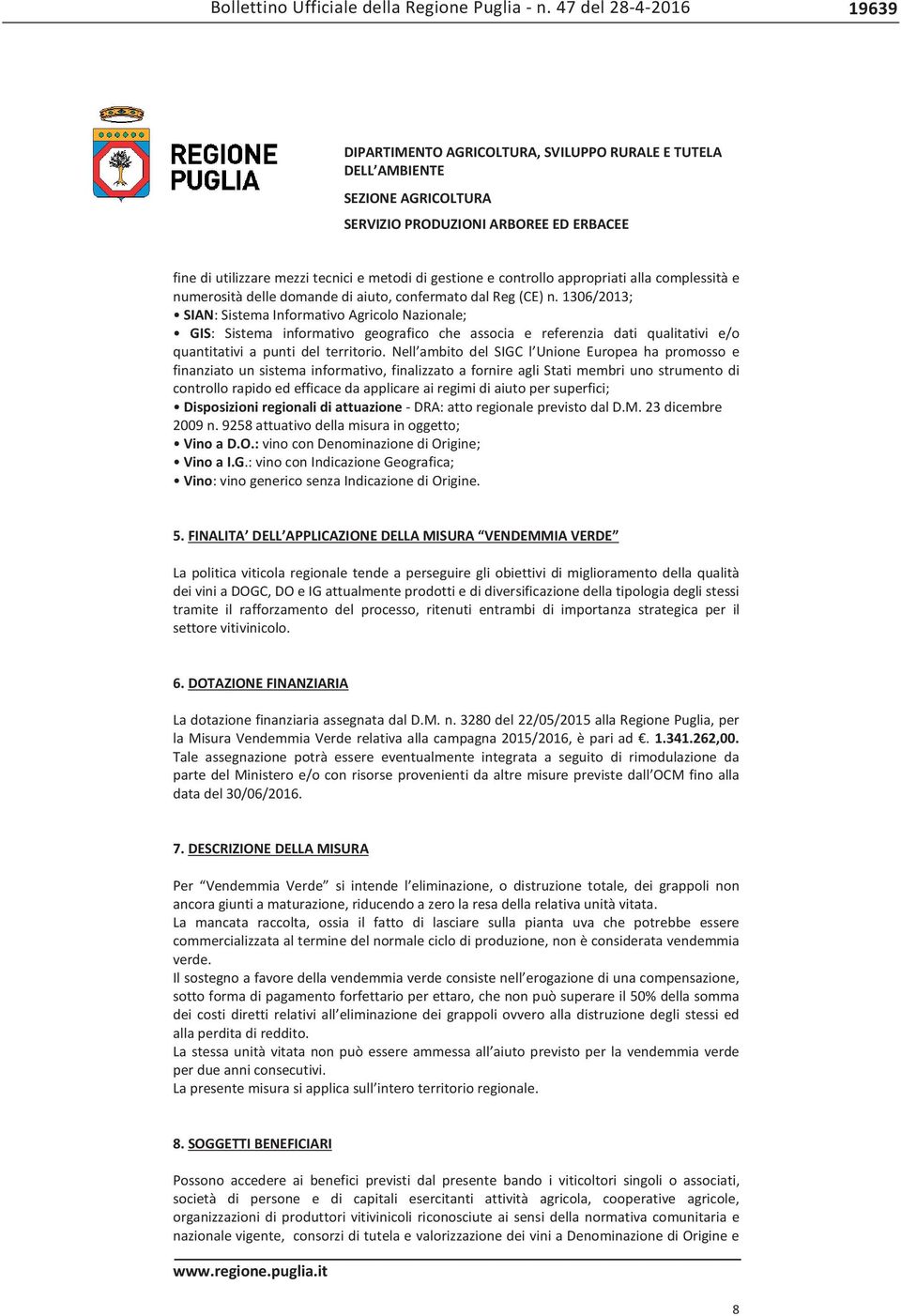 gestione e controllo appropriati alla complessità e numerosità delle domande di aiuto, confermato dal Reg (CE) n.