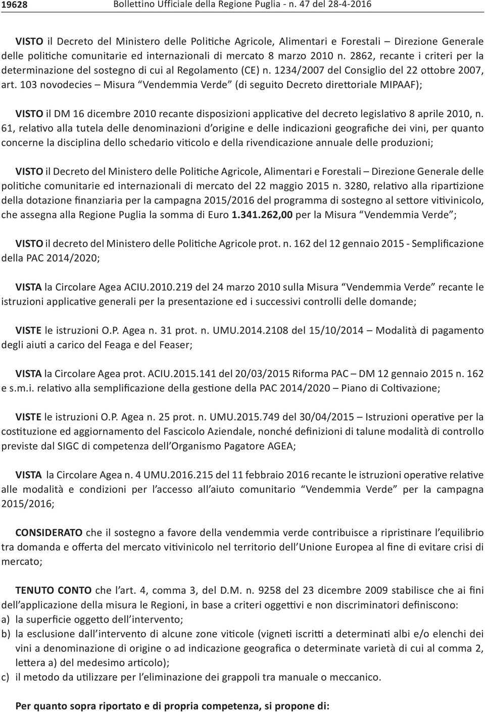 2862, recante i criteri per la determinazione del sostegno di cui al Regolamento (CE) n. 1234/2007 del Consiglio del 22 ottobre 2007, art.