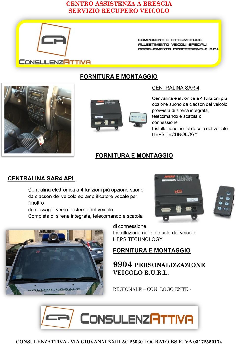 HEPS TECHNOLOGY FORNITURA E MONTAGGIO CENTRALINA SAR4 APL Centralina elettronica a 4 funzioni più opzione suono da clacson del veicolo ed amplificatore vocale per