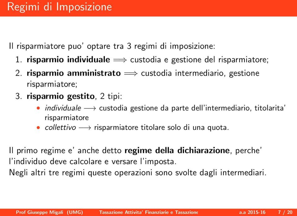 risparmio gestito, 2 tipi: individuale custodia gestione da parte dell intermediario, titolarita risparmiatore collettivo risparmiatore titolare solo di una quota.