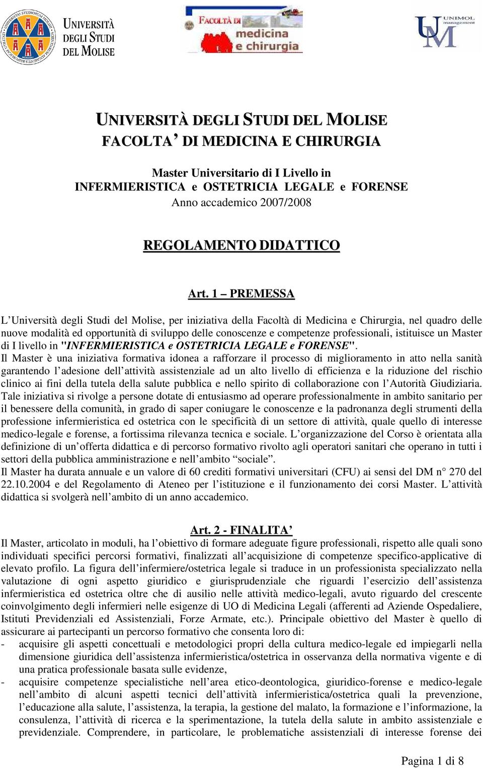 professionali, istituisce un Master di I livello in "INFERMIERISTICA e OSTETRICIA LEGALE e FORENSE".