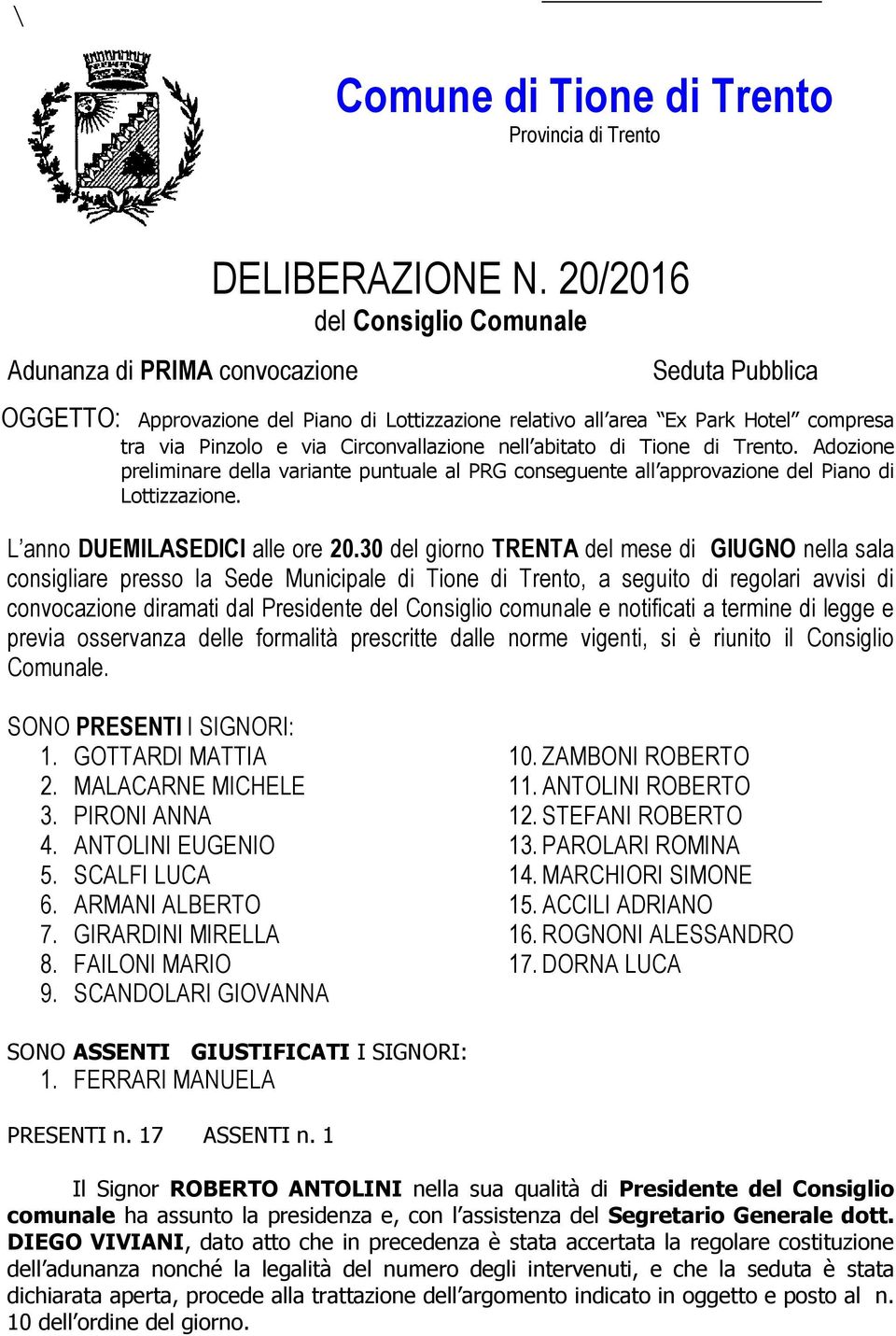 di Trento. Adozione preliminare della variante puntuale al PRG conseguente all approvazione del Piano di Lottizzazione. L anno DUEMILASEDICI alle ore 20.