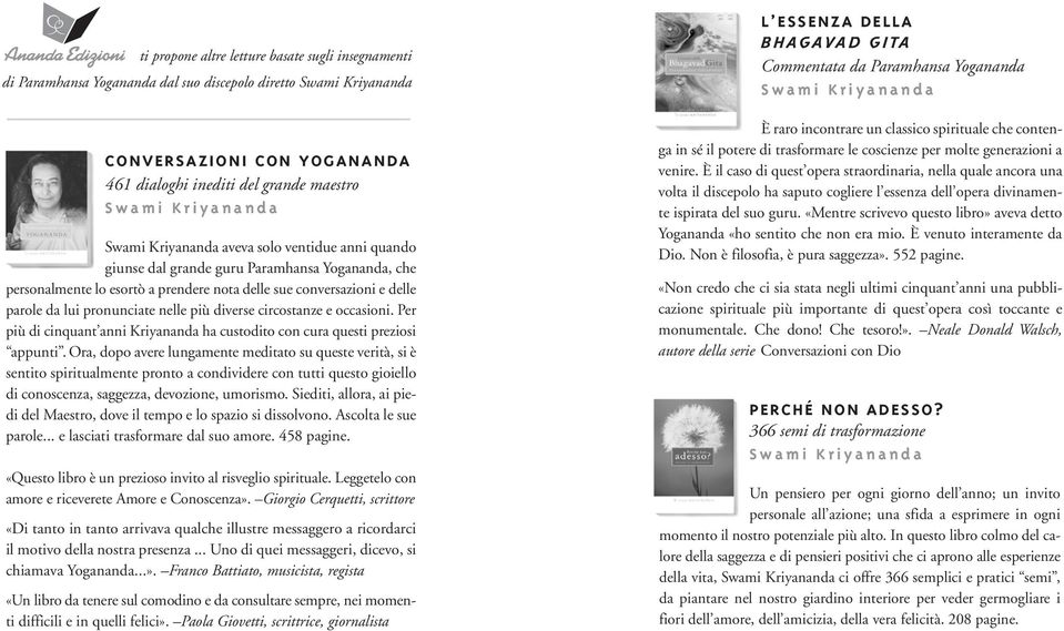 pronunciate nelle più diverse circostanze e occasioni. Per più di cinquant anni Kriyananda ha custodito con cura questi preziosi appunti.