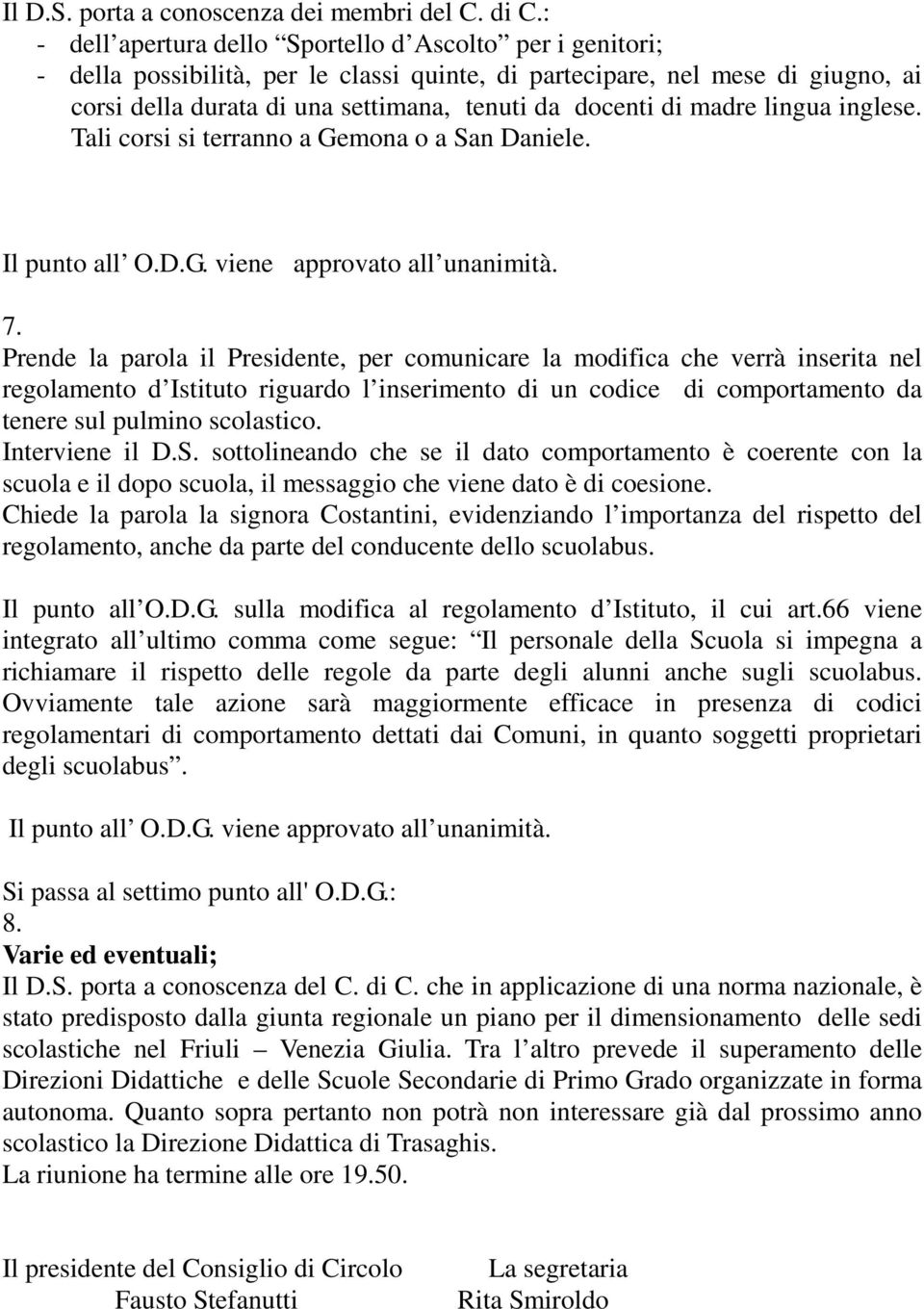 madre lingua inglese. Tali corsi si terranno a Gemona o a San Daniele. 7.