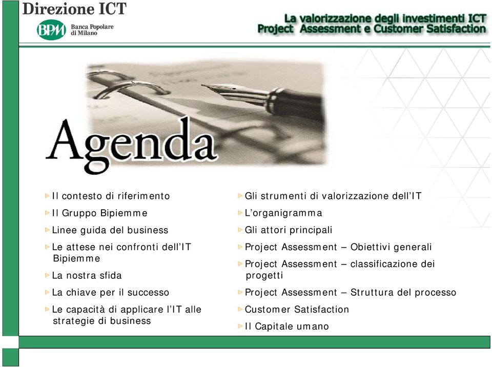 di valorizzazione dell IT L organigramma Gli attori principali Project Assessment Obiettivi generali Project