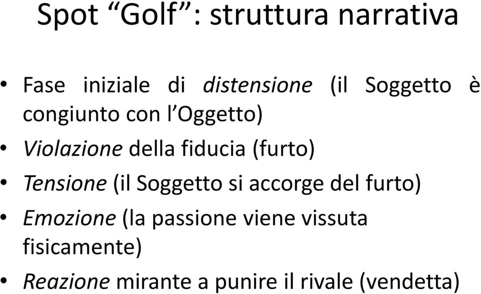 Tensione (il Soggetto si accorge del furto) Emozione (la passione