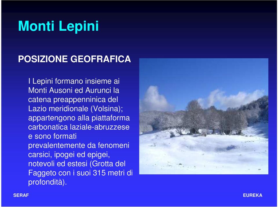 carbonatica laziale-abruzzese e sono formati prevalentemente da fenomeni carsici,