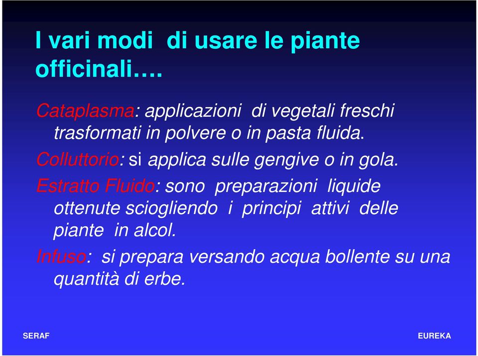 Colluttorio: si applica sulle gengive o in gola.