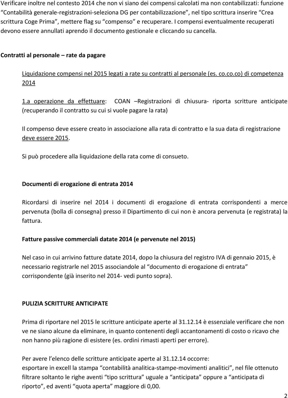 Contratti al personale rate da pagare Liquidazione compensi nel 2015 legati a rate su contratti al personale (es. co.co.co) di competenza 2014 1.