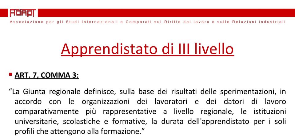 comparativamente più rappresentative a livello regionale, le istituzioni universitarie,