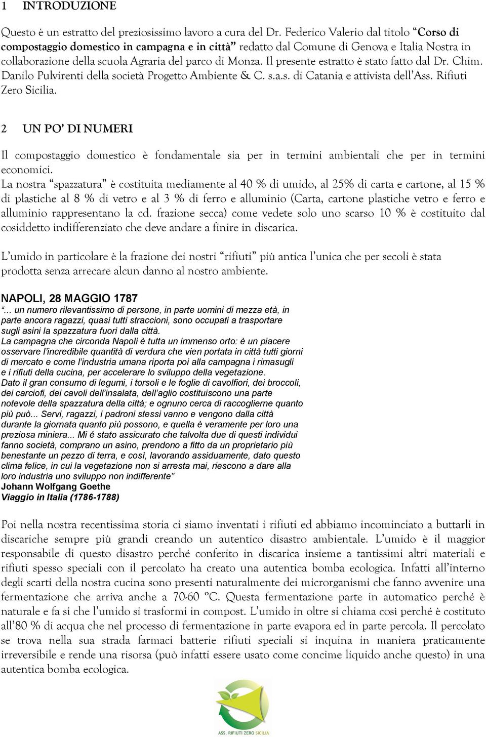 Il presente estratto è stato fatto dal Dr. Chim. Danilo Pulvirenti della società Progetto Ambiente & C. s.a.s. di Catania e attivista dell Ass. Rifiuti Zero Sicilia.