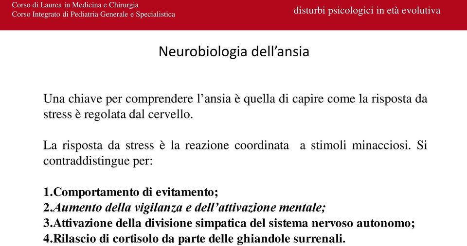 Si contraddistingue per: 1.Comportamento di evitamento; 2.