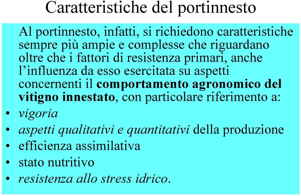 aspetti concernenti il comportamento agronomico del vitigno innestato, con particolare riferimento a: vigoria