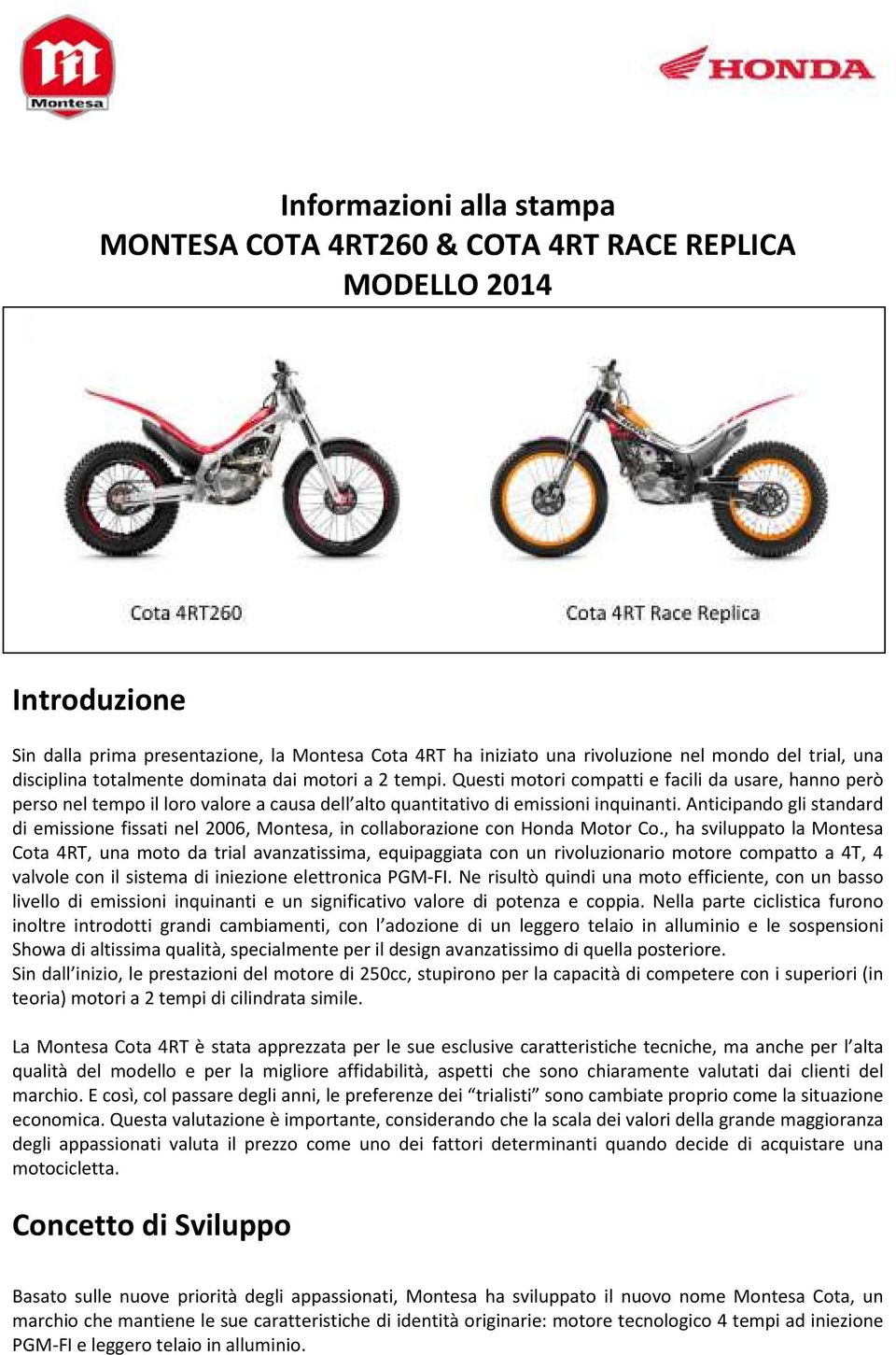 Anticipando gli standard di emissione fissati nel 2006, Montesa, in collaborazione con Honda Motor Co.