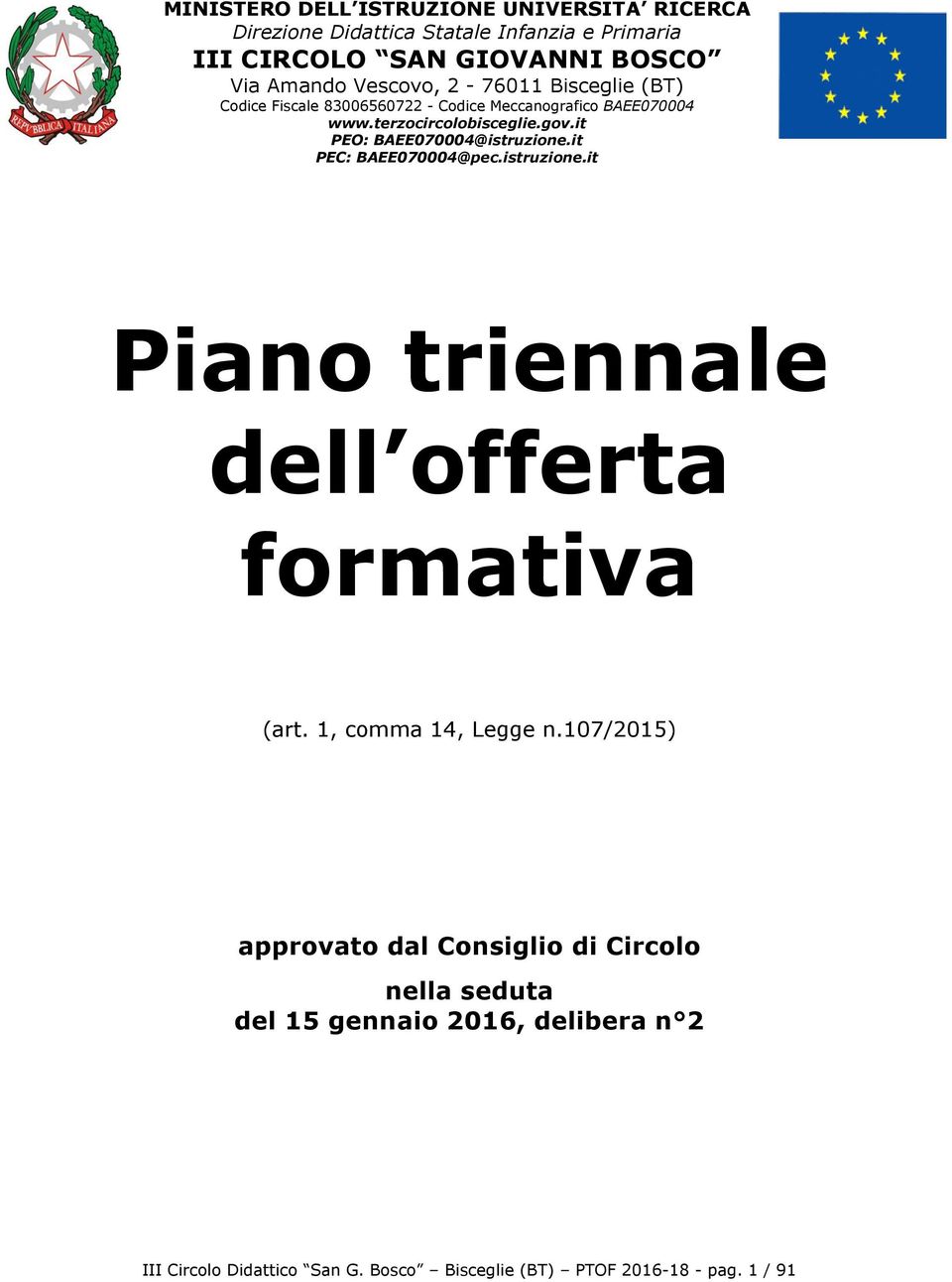 it PEO: BAEE070004@istruzione.it PEC: BAEE070004@pec.istruzione.it Piano triennale dell offerta formativa (art. 1, comma 14, Legge n.