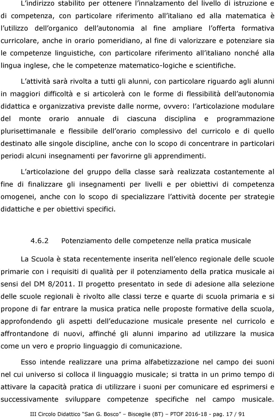 lingua inglese, che le competenze matematico-logiche e scientifiche.