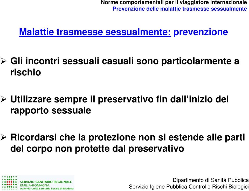 rischio Utilizzare sempre il preservativo fin dall inizio del rapporto sessuale