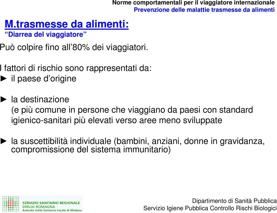 Prevenzione delle malattie trasmesse da alimenti la destinazione (e più comune in persone che viaggiano da paesi con standard