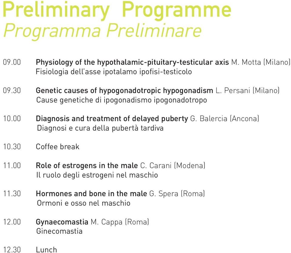 Persani (Milano) Cause genetiche di ipogonadismo ipogonadotropo 10.00 Diagnosis and treatment of delayed puberty G.