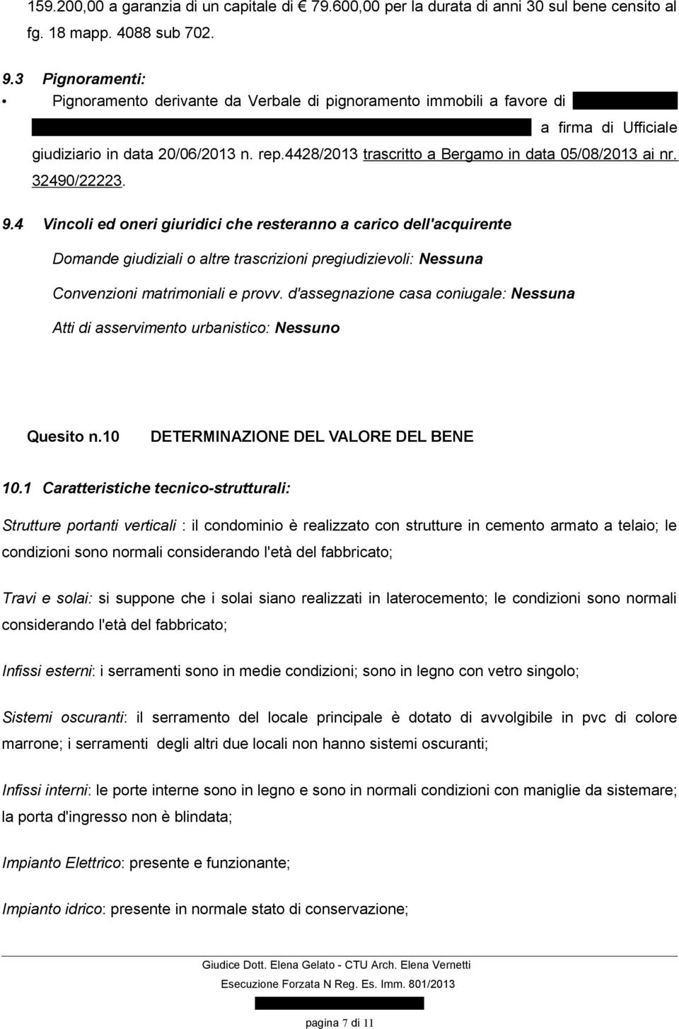 rep.4428/2013 trascritto a Bergamo in data 05/08/2013 ai nr. 32490/22223. 9.
